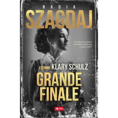 Grande finale. Kroniki Klary Schulz - Nadia Szagdaj