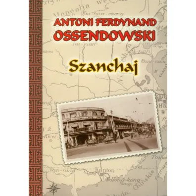 Szanchaj () - Antoni Ferdynand Ossendowski