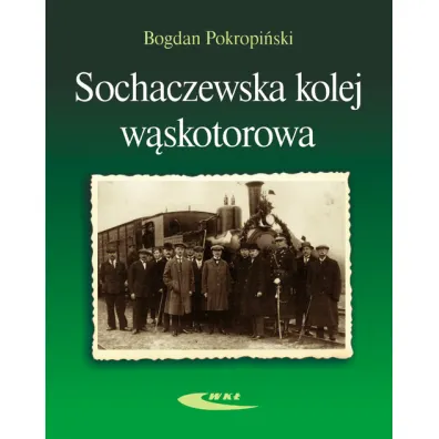 Sochaczewska kolej w�skotorowa sochaczewska kolej w�skotorowa - Bogdan Pokropi�ski