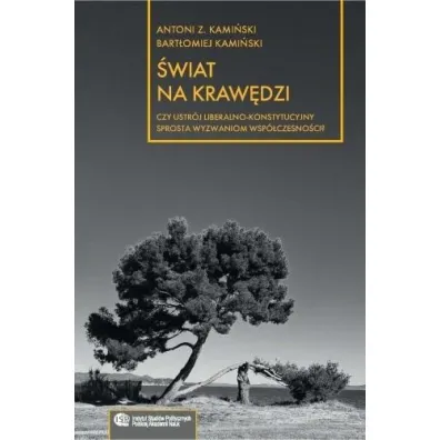 �wiat na kraw�dzi: Czy ustr�j liberalno.. - Bart�omiej Kami�ski, Antoni Z. Kami�ski