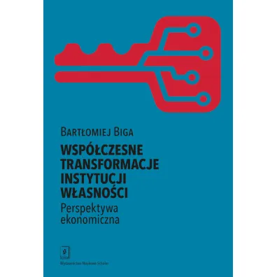 Wsp�czesne transformacje instytucji w�asno�ci - Bart�omiej  Biga