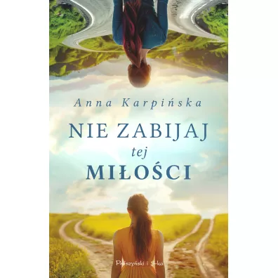 Nie zabijaj tej mi�o�ci - Anna Karpi�ska
