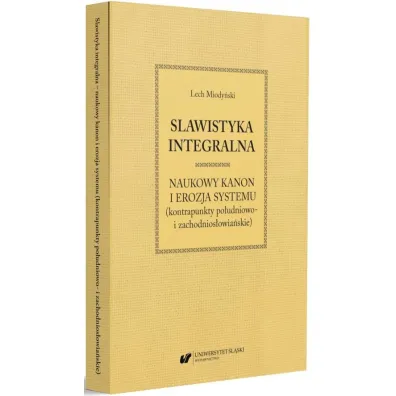 Slawistyka integralna - naukowy kanon i erozja.. - Lech Miody�ski