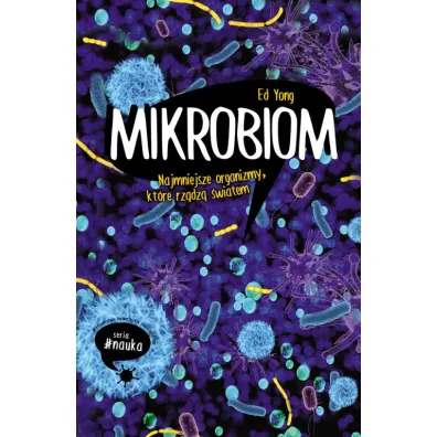 Mikrobiom. Najmniejsze organizmy, kt�re rz�dz� �wiatem - Ed  Yong
