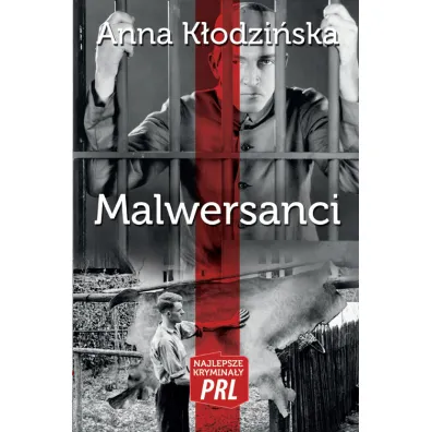 Najlepsze krymina�y PRL Tom 5 Malwersanci - Anna K�odzi�ska
