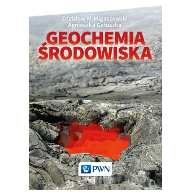 Geochemia �rodowiska - Agnieszka Ga�uszka, Zdzis�aw Migaszewski