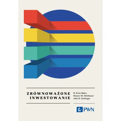 Zr�wnowa�one inwestowanie. Wszystko, co warto wiedzie� - John R Nofsinger, Kent H Baker, Hunter M. Holzhauer