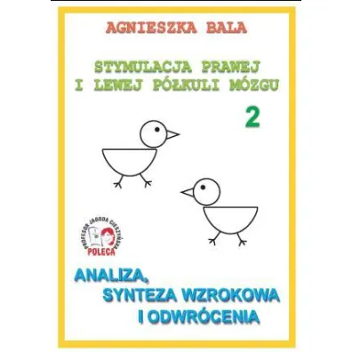 Analiza, synteza wzrokowa i odwr�cenia. Stymulacja prawej i lewej p�kuli. Cz�� 2 - Agnieszka Bala