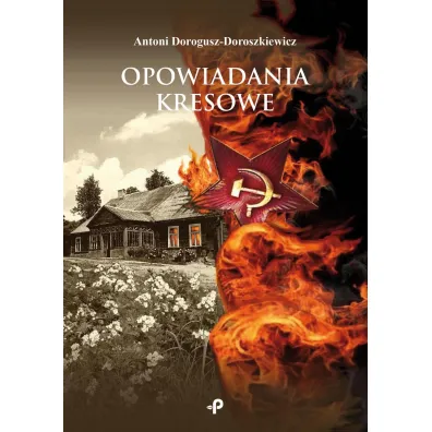 Opowiadania kresowe - Antoni Dorogusz-Doroszkiewicz