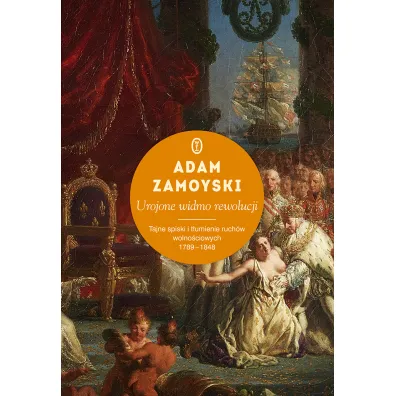 Urojone widmo rewolucji - Adam Zamoyski