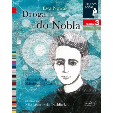Droga do Nobla. O Marii Skodowskiej-Curie. Czytam sobie. Poziom 3 - Ewa Nowak