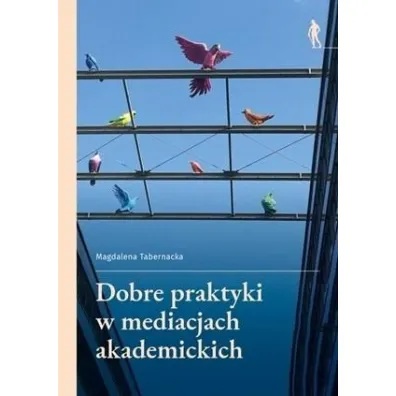 Dobre praktyki w mediacjach akademickich - Magdalena Tabernacka