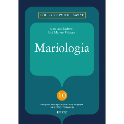 Mariologia. B�g, cz�owiek, �wiat. Tom 10