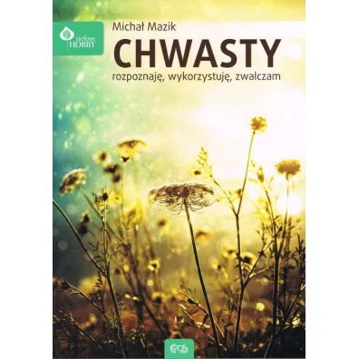 CHWASTY ROZPOZNAJ� WYKORZYSTUJ� ZWALCZAM - Micha� Mazik