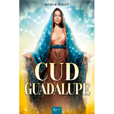 Cud Guadalupe - Marek Balon