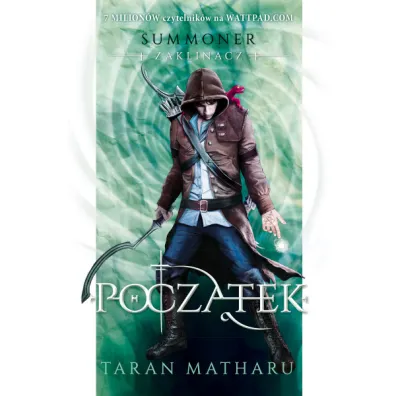Pocz�tek. Seria Summoner. Zaklinacz. Ksi�ga 1 - Taran Matharu