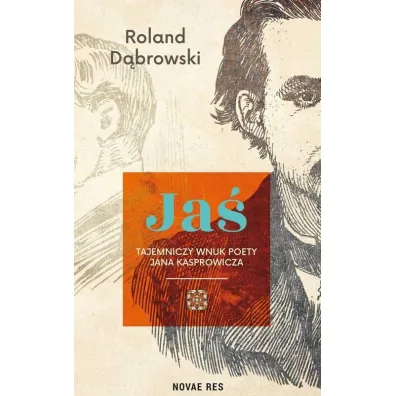 Ja� &ndash; tajemniczy wnuk poety Jana Kasprowicza - Roland D�browski