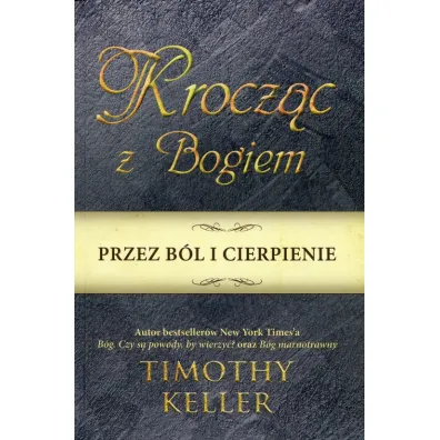 Krocz�c z Bogiem przez b�l i cierpienie - Timothy Keller