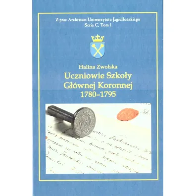 Uczniowie Szko�y G��wnej Koronnej 1780 -1795 - Halina  Zwolska