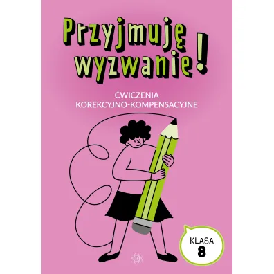 Przyjmuj� wyzwanie! Klasa 8 �wiczenia korekcyjno kompensacyjne