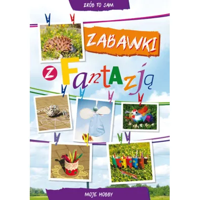 Zabawki z fantazj� - Beata Guzowska, Ewa Buczkowska