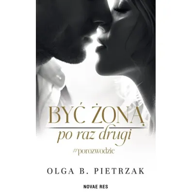 By� �on� po raz drugi. #porozwodzie - Olga B. Pietrzak