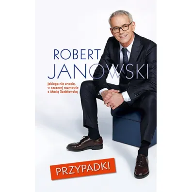 Przypadki. Robert Janowski, jakiego nie znacie, w szczerej rozmowie z Mari� Szab�owsk� - Maria Szab�owska, Robert Janowski