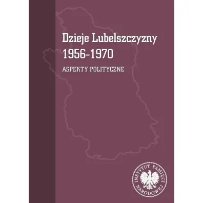 Dzieje Lubelszczyzny 1956-1970. Aspekty polityczne - Mariusz Mazur, Tomasz  Osi�ski