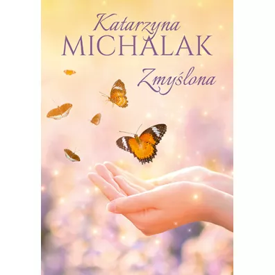 Zmy�lona. S�oneczna trylogia. Tom 3 - Katarzyna Michalak
