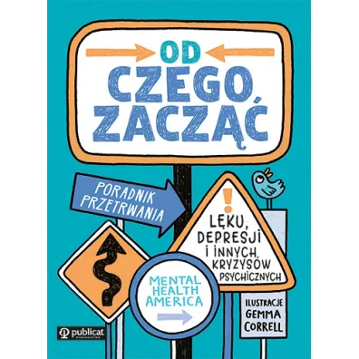 Od czego zacz��. Poradnik przetrwania l�ku, depresji i innych kryzys�w psychicznych