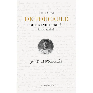 Milczenie i ogie�. Listy i zapiski - Karol De Foucauld