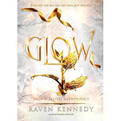 Glow Saga o z�otej niewolnicy Tom 4 - Raven Kennedy