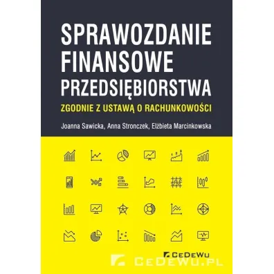 Sprawozdanie finansowe przedsi�biorstwa zgodnie z ustaw� o rachunkowo�ci - Anna Stronczek, El�bieta Marcinkowska, Joanna Sawicka