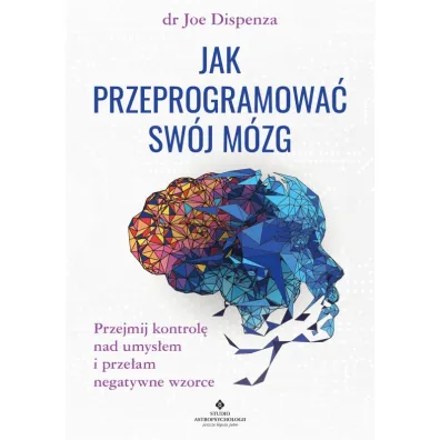Jak przeprogramowa� sw�j m�zg - Joe Dispenza