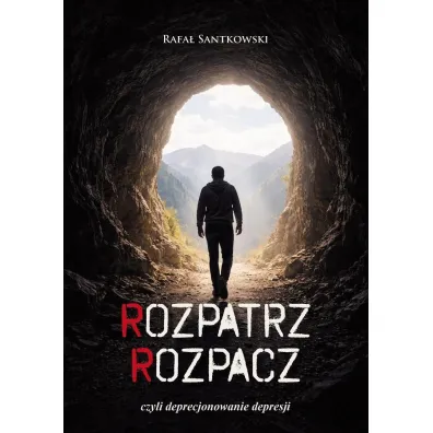 Rozpatrz rozpacz, czyli deprecjonowanie depresji - Rafa�  Santkowski