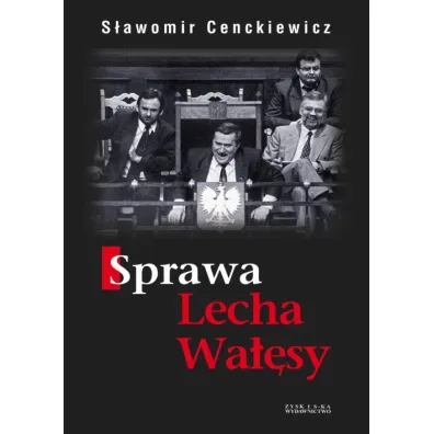 Sprawa Lecha Wa��sy - S�awomir Cenckiewicz