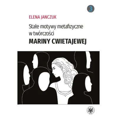 Sta�e motywy metafizyczne w tw�rczo�ci Mariny Cwietajewej - Janczuk Elena