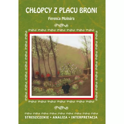 Chopcy z Placu Broni Ferenca Molnra. Streszczenie, analiza, interpretacja - Magorzata Kamiska