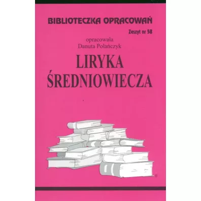 Liryka redniowiecza. Biblioteczka opracowa. Zeszyt nr 58 - Danuta Polaczyk