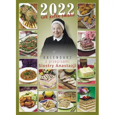 Przepisy Siostry Anastazji Rok pe�en smaku. Kalendarz z przepisami Siostry Anastazji 2022 - Anastazja Pustelnik