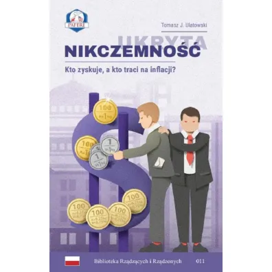 Ukryta nikczemno�� Kto zyskuje a kto traci na inflacji - Tomasz J. Ulatowski