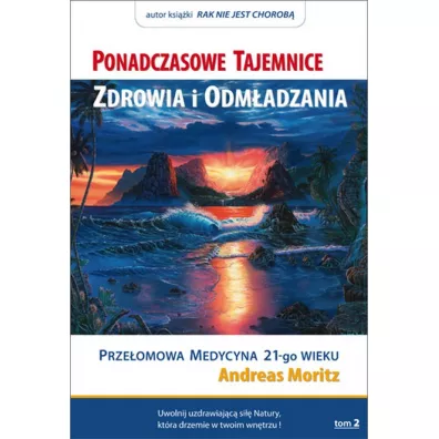 Ponadczasowe tajemnice zdrowia i odmadzania T.2 - Andreas Moritz
