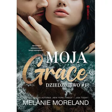 Moja Grace. Dziedzictwo. Tom 1 - Melanie Moreland
