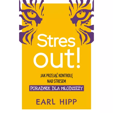 Stres out! Jak przej�� kontrol� nad stresem. Poradnik dla m�odzie�y - Earl  Hipp