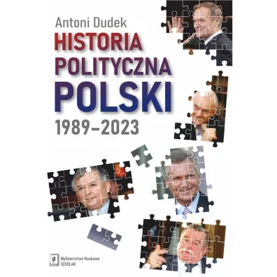 Historia polityczna Polski 1989-2023 - Antoni Dudek