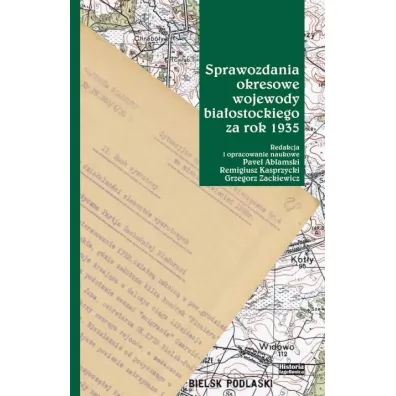 Sprawozdania okresowe wojewody bia�ostockiego za.. - Grzegorz Zackiewicz, Remigiusz Kasprzycki, Red  Pavel Ablamski
