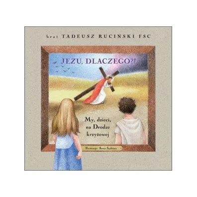 Jezu, dlaczego?! - Tadeusz Ruci�ski