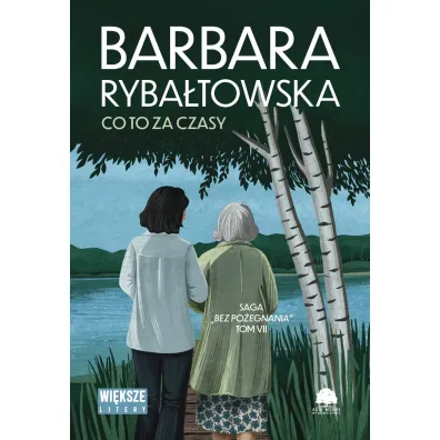 Co to za czasy. Saga Bez po�egnania. Tom 7 (Du�e Litery) - Barbara Ryba�towska