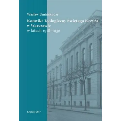 Konwikt Teologiczny �wi�tego Krzy�a w Warszawie w latach 1918-1939 - Wac�aw Umi�ski