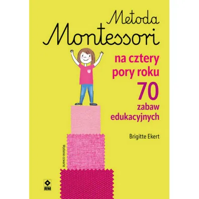 Metoda Montessori na cztery pory roku - Brigitte Ekert